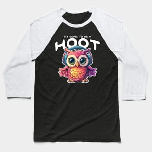 It is going to  be a Hoot Baseball T-Shirt